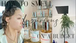 HOW TO SMELL ✨BOUJEE✨  ON A BUDGET (I gotchu sis)