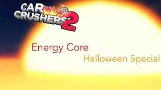 Car Crushers 2 | Energy Core (Halloween Special)