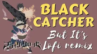Black clover but it's lofi remix ( popular anime openings )