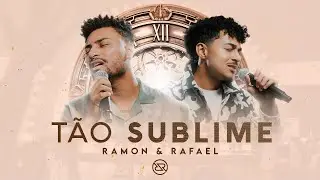 Tão Sublime Sacramento - Ramon e Rafael (DVD O Tempo - Ao Vivo)
