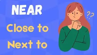 Mastering Prepositions Near, Close to, Next to