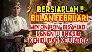 FEBRUARI PALIN PANAS !! WETON PON JADI PENENTU‼  Bisa Mengubah Arah Kehidupan KELUARGA 