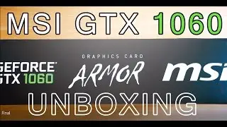 MSI GeForce GTX 1060 UNBOXING! (Armor OC Edition)