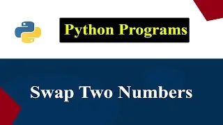 Python Program To Swap Two Numbers