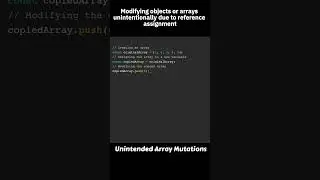 Modifying objects or arrays unintentionally due to reference assignment 