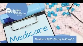 Medicare 2025 - Ready to Enroll?