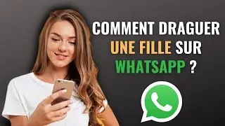 Comment draguer une fille par sms sur whatsapp ? | 10 astuces pour séduire une fille sur whatsapp