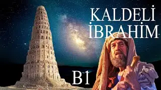 (Rivayetler ve Gerçekler) Bölüm 5: Kaldeli İbrahim 1. Kısım