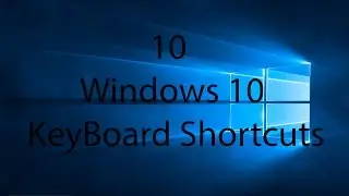 Windows 10 Keyboard Shortcuts