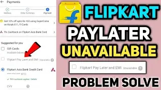 Flipkart Pay Later Unavailable Problem 2024 | Flipkart Pay Later EMI Unavailable Problem Solution