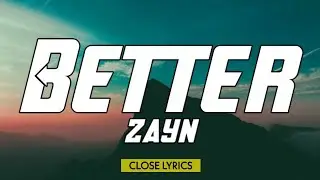 | zayn malik - better [lyrics video].🎶🎶🎶