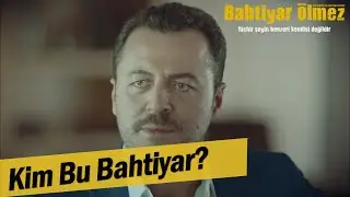 Kim bu Bahtiyar? - Bahtiyar Ölmez