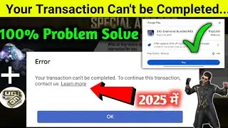 Your transaction cannot be completed google play fix || Free Fire Diamond Purchase Problem Error