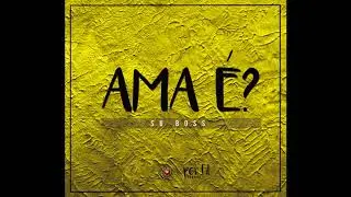 Su Boss - AMA É? (AUDIO)