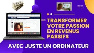 Comment Transformer Votre Passion en Profits grâce à Votre Ordinateur