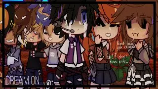 Dream on | meme | p. Afton family & 4 tormentors | [GC]