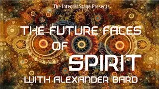 The Future Faces of Spirit (Ep. 33: Alexander Bard, Pt 2)