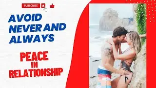 Avoid  Never and Always | Peace in Relationship