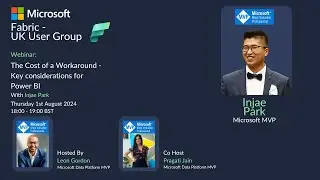 Microsoft Fabric UK User Group - The Cost of a Workaround -  Power BI