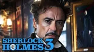 Sherlock Holmes 3, Robert Downey Jr | Official Trailer 2025 | UHD | American Movie
