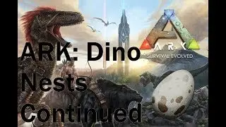 ARK Dino nests continued