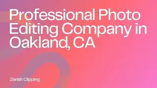 Professional Photo Editing Company in Oakland, CA | Zenith Clipping