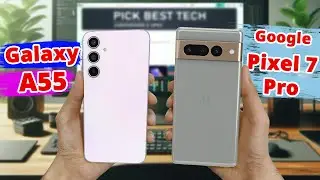 Samsung Galaxy A55 Vs Google Pixel 7 Pro | Which One's Better?