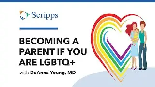 How to Have a Baby If You Are LGBTQ+ with DeAnna Young, MD | San Diego Health