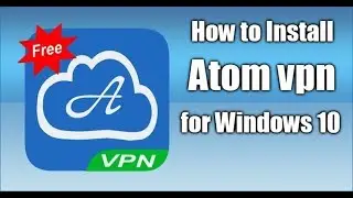 How to Install Atom VPN for Windows 10 and Mac
