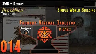 Foundry VTT V12 (SWB) From the Ground Up ~ E014 ~ Regions