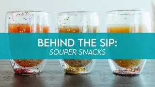 Behind the Sip: Souper Snacks