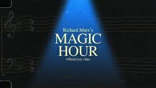 Richard Marx - Magic Hour [Official Lyric Video]