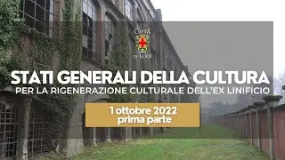 Stati generali della Cultura - La rigenerazione culturale dell’ex Linificio (parte 1)