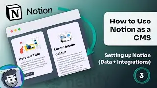 How to Use Notion as a CMS  (Part 3: Setting up Notion Data and API Integration)