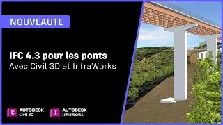 IFC 4.3 pour les ponts avec InfraWorks et Civil 3D 2022