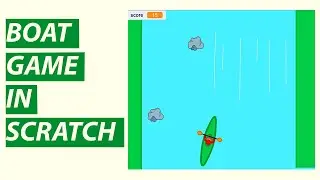 WATER BOAT GAME IN SCRATCH | GAME DEVELOPMENT | SCRATCH TUTORIAL