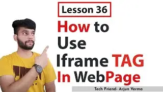 Lesson 36 | How to use Iframe In HTML Web-page | Embed Iframe Code In HTML | TechFriend Solutions...