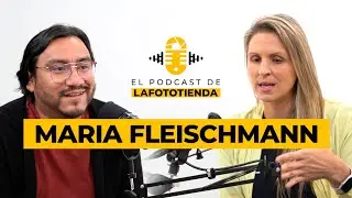 LaFototiendaPodcast - Maria Fleischmann EP03