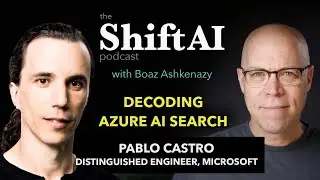 Shift AI | Decoding Azure AI Search with Microsoft Distinguished Engineer Pablo Castro