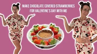 Come make chocolate covered strawberries for Valentine's Day with me!