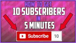 THE FASTEST WAY TO GET 10 SUBSCRIBERS ON YOUTUBE 5 MINUTES! [2017]