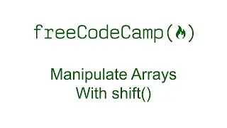 Manipulate Arrays With shift Method