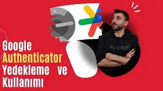 Google Authenticator Kullanımı  ve Authenticator Nasıl Yedek Alınır 2 Yöntem