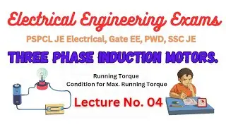Lecture No. 4 | Three Phase Induction Motors | Running Torque | Electrical Engineering Exams