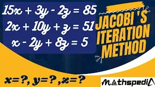 Jacobi's Iteration method | System of Equation | Engineering mathematics | Mathspedia |