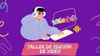 Taller de Edición de Video. Grupo docente de Mundo de Colores