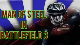 Man of Steel in Battlefield 3