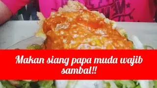 Mkan siang ala papa muda wajib sambal..