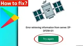 How To Fix Error Retrieving Information From Server [DF-DFERH-01] Error On GooglePlaystore