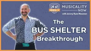 The Bus Shelter Breakthrough (with Jeremy Ryan Mossman, Body Based Voice)
